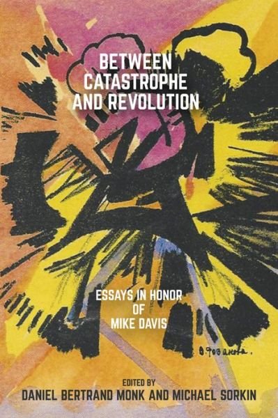 Cover for Daniel Bertrand Monk · Between Catastrophe and Revolution: Essays in Honor of Mike Davis (Paperback Book) (2021)