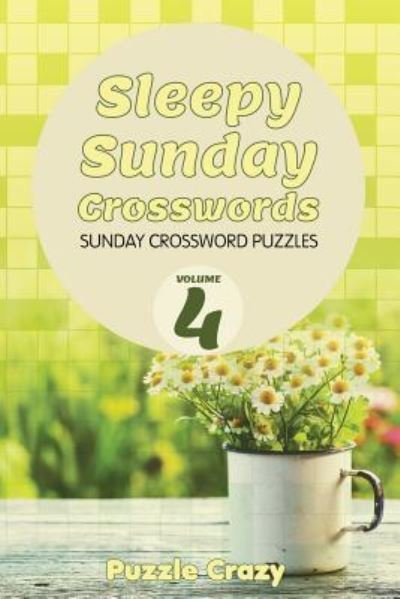 Cover for Puzzle Crazy · Sleepy Sunday Crosswords Volume 4 : Sunday Crossword Puzzles (Paperback Book) (2016)