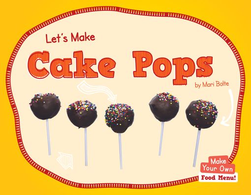 Cover for Mari Bolte · Let's Make Cake Pops (Hardcover Book) (2022)