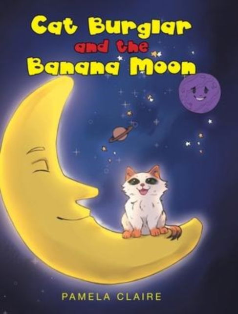 Cover for Pamela Claire · Cat Burglar and the Banana Moon (Hardcover Book) (2022)