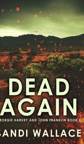 Cover for Sandi Wallace · Dead Again (Georgie Harvey and John Franklin Book 2) (Hardcover Book) (2021)