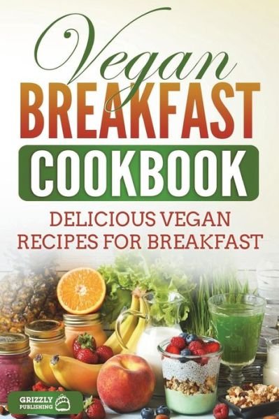 Cover for Grizzly Publishing · Vegan Breakfast Cookbook (Paperback Bog) (2018)