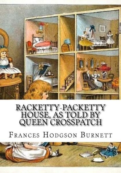 Cover for Frances Hodgson Burnett · Racketty-Packetty House, as Told by Queen Crosspatch (Pocketbok) (2018)
