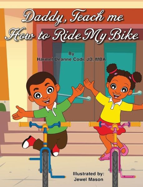 Cover for Harmel Deanne Codi Jd-Mba · Daddy, Teach me How to Ride my Bike (Hardcover Book) (2020)