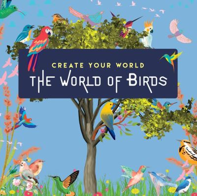 Cover for New Holland Publishers · The World of Birds: Create Your World (Paperback Book) (2024)