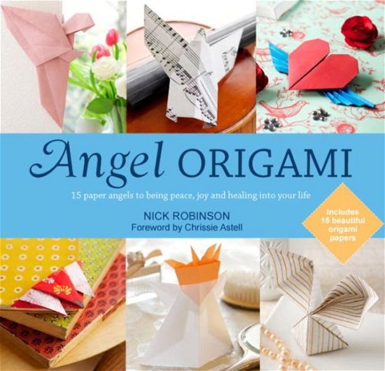 Angel Origami: 15 Easy-to-Make Fun Paper Angels for Gifts or Keepsakes - Nick Robinson - Kirjat - Watkins Media Limited - 9781780285771 - torstai 3. lokakuuta 2013