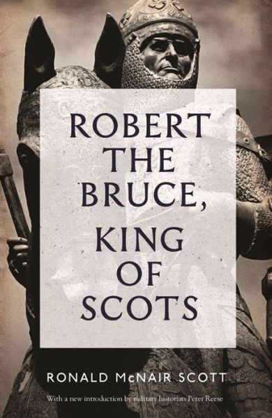 Robert The Bruce: King Of Scots - Ronald McNair Scott - Books - Canongate Books - 9781782111771 - May 1, 2014