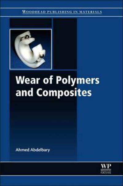 Cover for Abdelbary, Ahmed (Egyptian Government, Egypt) · Wear of Polymers and Composites (Hardcover Book) (2015)