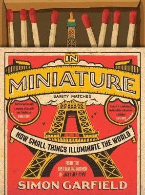 Cover for Simon Garfield · In Miniature: How Small Things Illuminate The World (Hardcover bog) [Main edition] (2018)