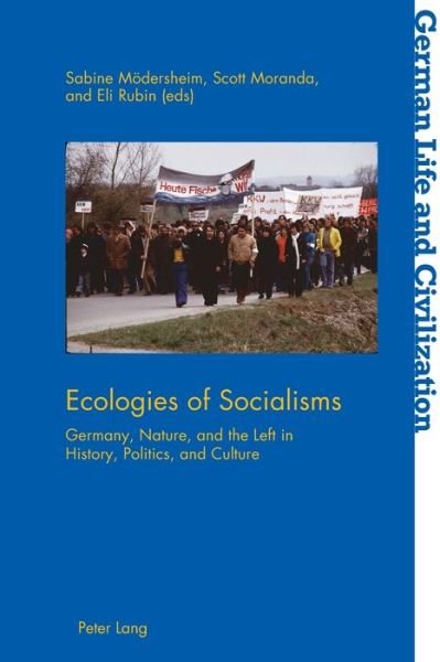 Cover for Ecologies of Socialisms: Germany, Nature, and the Left in History, Politics, and Culture - German Life &amp; Civilization (Taschenbuch) [New edition] (2019)