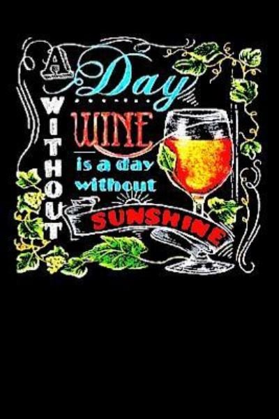 Cover for Life Designio · Day Withaout Wine Is a Day Without Sunshine (Paperback Book) (2019)