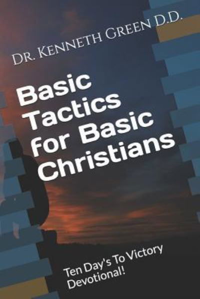 Basic Tactics for Basic Christians - Kenneth Green - Livros - Independently Published - 9781797582771 - 19 de fevereiro de 2019