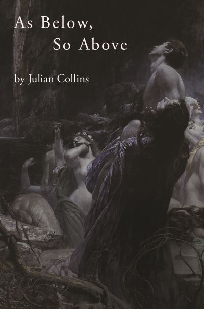 As Below, So Above - Julian Collins - Books - Pegasus Elliot Mackenzie Publishers - 9781800161771 - November 25, 2021