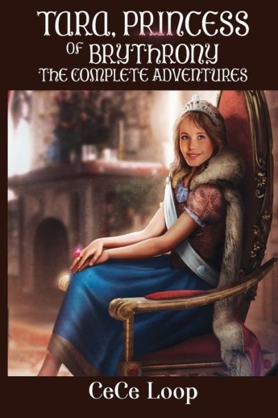 Cover for CeCe Loop · Tara, Princess of Brythrony The Complete Adventures (Paperback Book) (2024)
