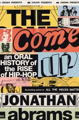 Cover for Jonathan Abrams · The Come Up: An Oral History of the Rise of Hip-Hop (Pocketbok) (2022)