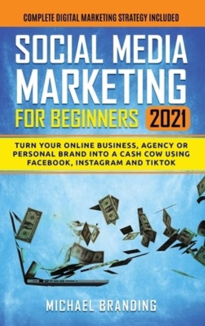 Cover for Michael Branding · Social Media Marketing for Beginners 2021 (Hardcover Book) (2021)
