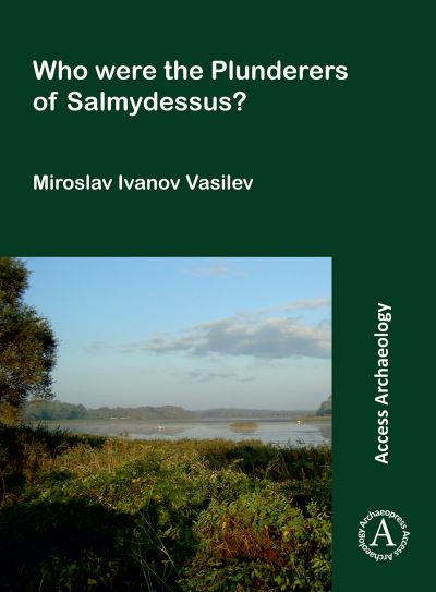 Cover for Vasilev, Miroslav Ivanov (Senior Assistant Professor, Institute of Balkan Studies and Center of Thracology, Bulgarian Academy of Sciences) · Who Were the Plunderers of Salmydessus? (Paperback Book) (2022)