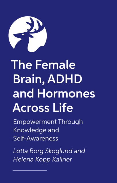 Cover for Lotta Borg Skoglund · The Female Brain, ADHD and Hormones Across Life: Empowerment through knowledge and self-awareness (Taschenbuch) (2026)