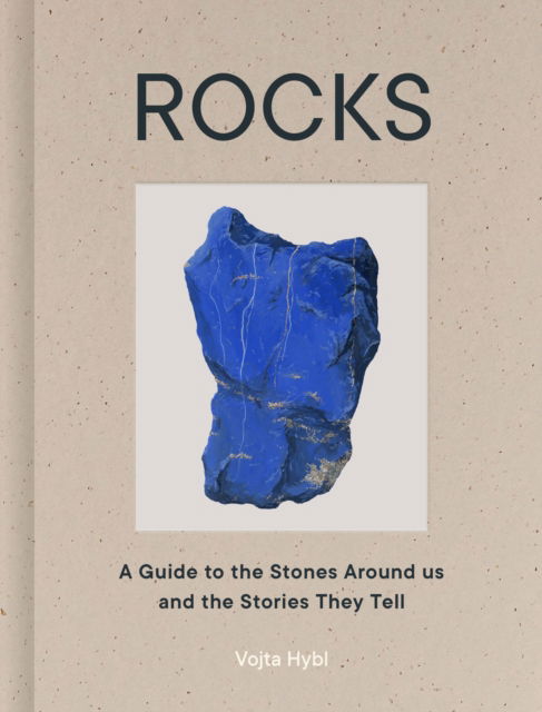 Cover for Vojta Hybl · Rocks: A Guide to the Stones Around Us and the Stories They Tell (Hardcover Book) (2026)