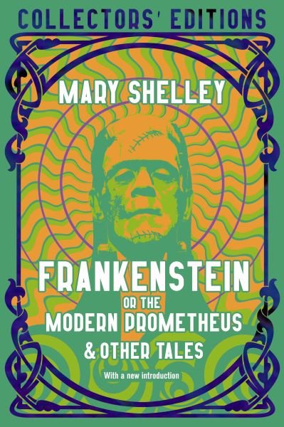Cover for Mary Shelley · Frankenstein, or The Modern Prometheus - Flame Tree Collector's Editions (Hardcover Book) (2021)