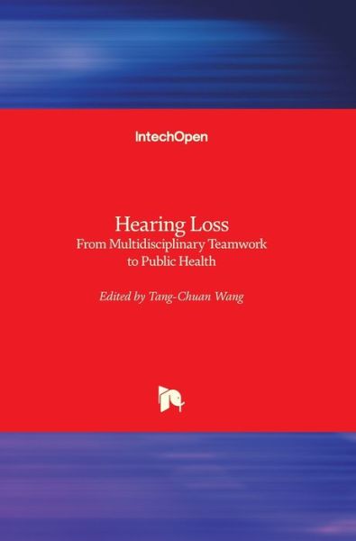 Cover for Tang-Chuan Wang · Hearing Loss: From Multidisciplinary Teamwork to Public Health (Hardcover Book) (2021)