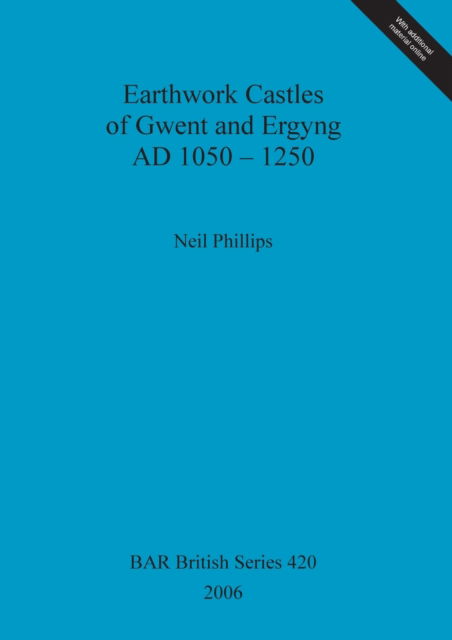 Earthwork Castles of Gwent and Ergyng AD 1050-1250 - Neil Phillips - Books - BAR Publishing - 9781841719771 - December 1, 2006