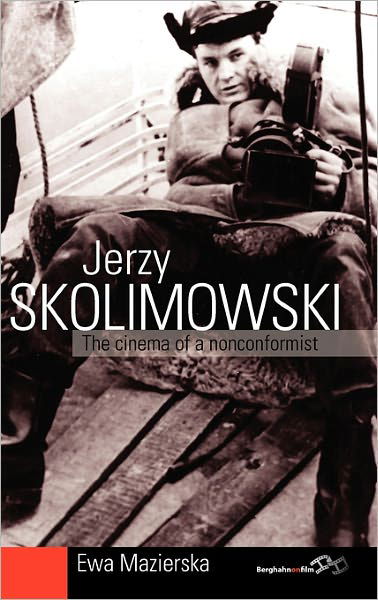 Jerzy Skolimowski: The Cinema of a Nonconformist - Ewa Mazierska - Bøger - Berghahn Books - 9781845456771 - 1. marts 2010