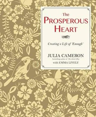 Cover for Julia Cameron · The Prosperous Heart: Creating a Life of 'Enough' (Paperback Book) (2012)