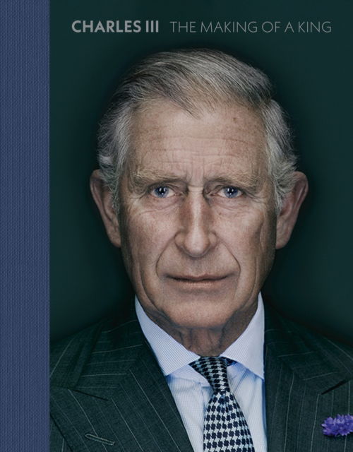 Cover for Charles III: The Making of a King (Hardcover Book) (2023)