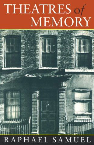 Cover for Raphael Samuel · Theatres of Memory (Past and Present in Contemporary Culture) (Paperback Book) [New edition] (1996)