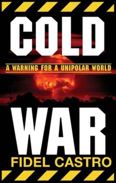 Cover for Fidel Castro · Cold War: a Warning for a Unipolar World (Pocketbok) [1st edition] (2003)