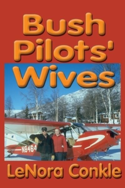 Cover for Lenora Conkle · Bush Pilot's Wives (Paperback Book) (2021)