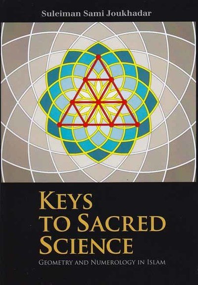 Cover for Suleiman Sami Joukhadar · Keys to Sacred Science: Geometry and Numerology in Islam (Pocketbok) (2019)