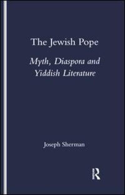 Cover for Joseph Sherman · The Jewish Pope: Myth, Diaspora and Yiddish Literature (Paperback Book) (2002)