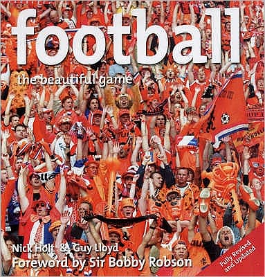 Cover for Nick Holt · Football: The Beautiful Game (Hardcover Book) [New edition] (2003)