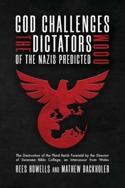 God Challenges the Dictators, Doom of the Nazis Predicted - Rees Howells - Kirjat - BYFAITH MEDIA - 9781907066771 - torstai 24. kesäkuuta 2021
