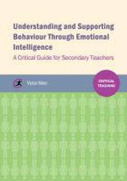 Cover for Victor Allen · Understanding and supporting behaviour through emotional intelligence: A critical guide for secondary teachers - Critical Teaching (Taschenbuch) (2014)