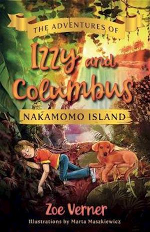 The Adventures of Izzy and Columbus - Nakamomo Island - The Adventures of Izzy and Columbus - Zoe Verner - Books - The Conrad Press - 9781911546771 - March 16, 2020