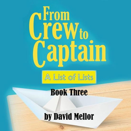 From Crew to Captain: A List of Lists (Book 3) - David Mellor - Książki - Filament Publishing Ltd - 9781912635771 - 12 marca 2019