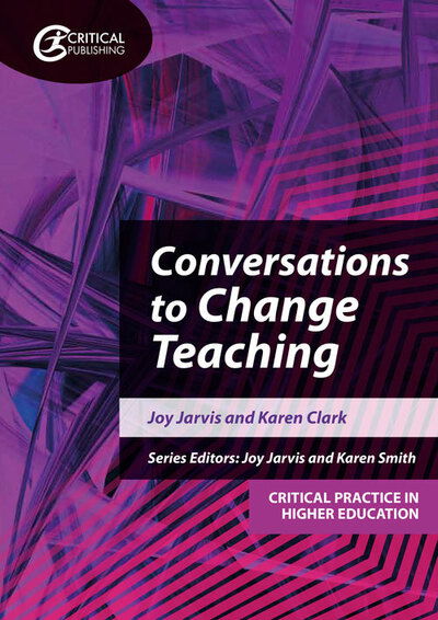 Conversations to Change Teaching - Critical Practice in Higher Education - Joy Jarvis - Books - Critical Publishing Ltd - 9781913063771 - May 1, 2020