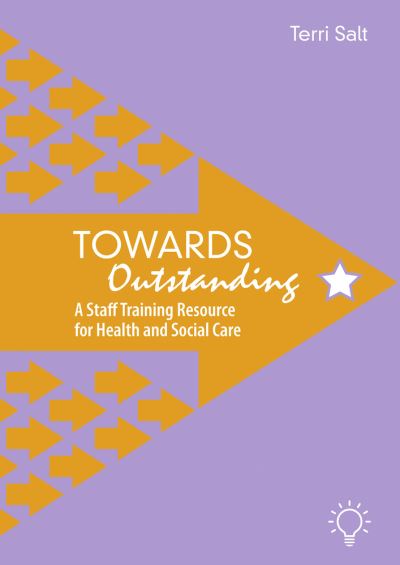 Cover for Terri Salt · Towards Outstanding: A Staff Training Resource for Health and Social Care (Spiral Book) (2020)