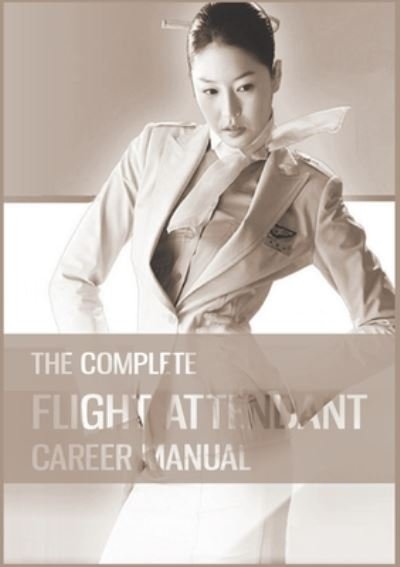 Cover for Teri Goldburn · The Complete Flight Attendant Career Manual: Your guide to becoming a member of cabin crew (Paperback Book) (2020)