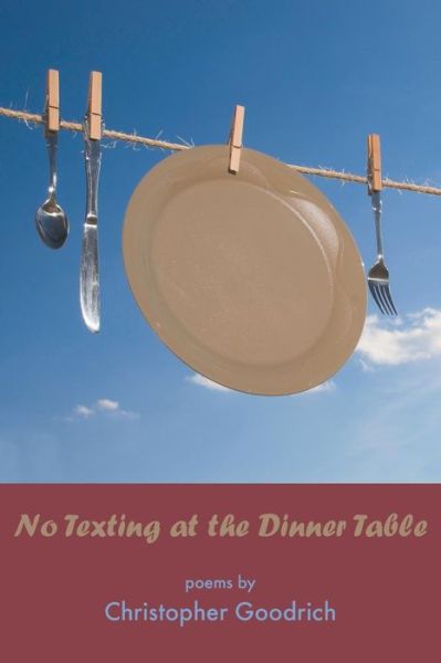 Cover for Christopher Goodrich · No Texting at the Dinner Table (Paperback Book) (2014)