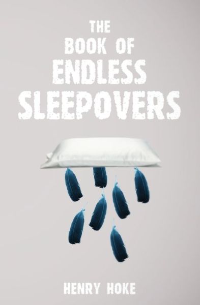 Cover for Henry Hoke · The Book of Endless Sleepovers (Paperback Book) (2016)