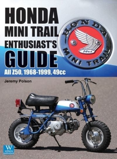 Cover for Jeremy Polson · Honda Mini Trail - Enthusiast's Guide: All Z50, 1968 - 1999, 49cc - Enthusiast's Guide (Hardcover Book) (2017)