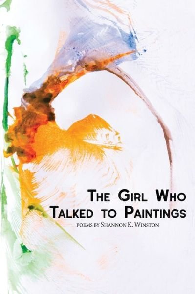 Cover for Shannon K Winston · The Girl Who Talked to Paintings (Paperback Book) (2021)