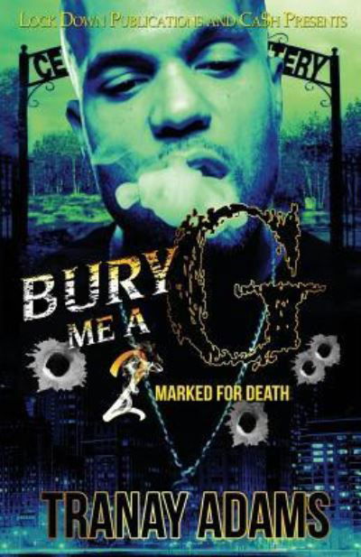 Bury Me A G 2 - Tranay Adams - Książki - Lock Down Publications - 9781949138771 - 9 kwietnia 2019