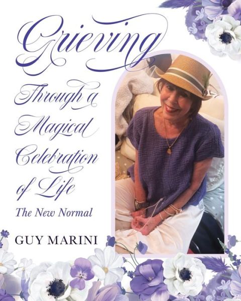 Cover for Guy Marini · Grieving Through a Magical Celebration of Life (Book) (2022)
