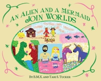 Cover for B M X · Alien and a Mermaid Join Worlds (Bok) (2023)