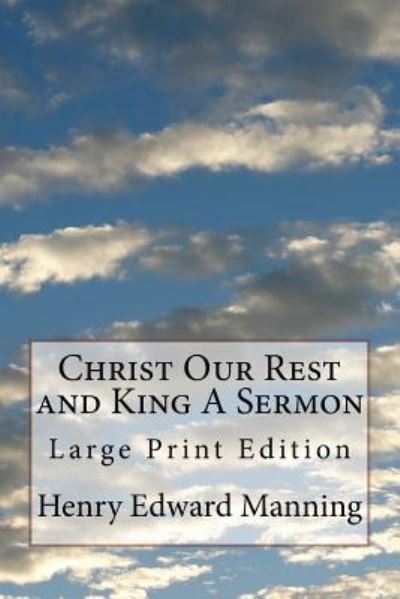 Cover for Henry Edward Manning · Christ Our Rest and King A Sermon (Paperback Book) (2017)